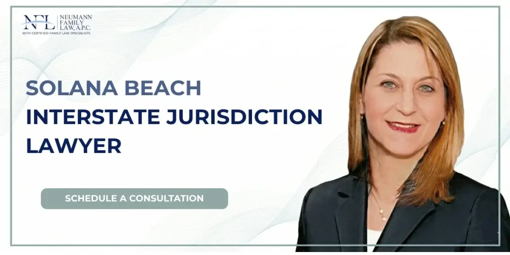Best Solana Beach Interstate Jurisdiction Lawyer